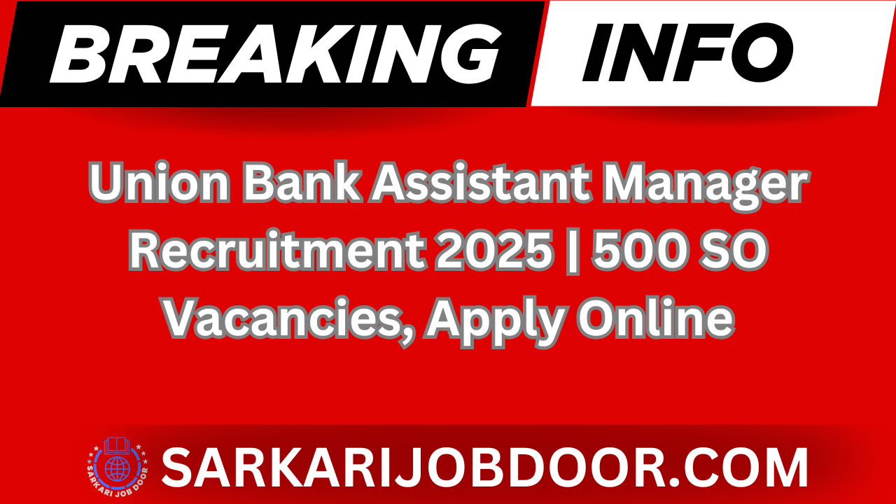 Union Bank Assistant Manager Recruitment 2025